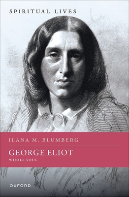 George Eliot: Whole Soul - Blumberg, Ilana M.
