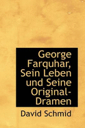 George Farquhar, Sein Leben Und Seine Original-Dramen