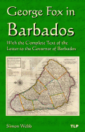 George Fox in Barbados: With the Complete Text of the Letter to the Governor of Barbados