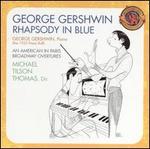 George Gershwin: Rhapsody in Blue; An American in Paris; Broadway Overtures - Michael Tilson Thomas