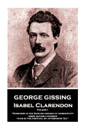 George Gissing - Isabel Clarendon - Volume I: "Nowhere Is the English Genius of Domesticity More Notably Evident Than in the Festival of Afternoon Tea."