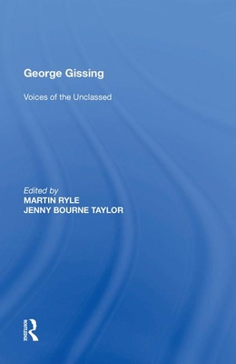 George Gissing: Voices of the Unclassed - Ryle, Martin