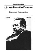 George Grant in Process: Essays and Conversations - Schmidt, Larry (Editor)