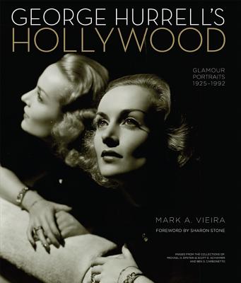 George Hurrell's Hollywood: Glamour Portraits 1925-1992: Images from the Collections of Michael H. Epstein & Scott E. Schwimer Adn Ben S. Carbonetto - Vieira, Mark A, and Stone, Sharon (Foreword by)