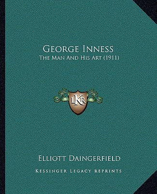 George Inness: The Man And His Art (1911) - Daingerfield, Elliott