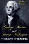George Mason and George Washington: The Power of Principle