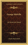 George Melville: An American Novel