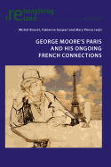 George Moore's Paris and His Ongoing French Connections