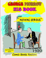 George Morrow his book: Nothing Serious, edition 1920, restoration 2024