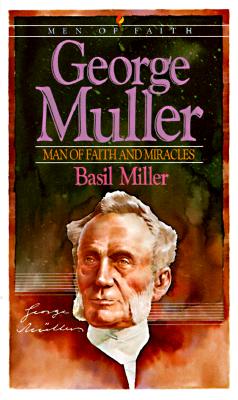 George Muller: Man of Faith and Miracles - Miller, Basil
