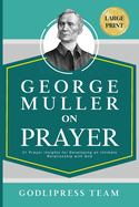 George Muller on Prayer: 31 Prayer Insights for Developing an Intimate Relationship with God. (LARGE PRINT)