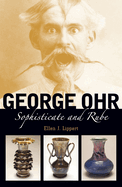 George Ohr: Sophisticate and Rube