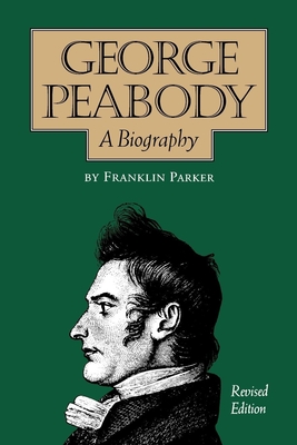 George Peabody, A Biography - Parker, Franklin