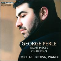 George Perle: Eight Pieces - Michael Brown (piano)