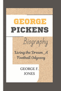 George Pickens Biography: Living the Dream-A Football Odyssey