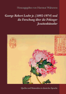 George Robert Loehr jr. (1892-1974) und die Forschung ?ber die Pekinger Jesuitenk?nstler: Quellen und Materialien in deutscher Sprache