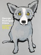 George Rodrigue Prints: A Catalogue Raisonn 1970-2007 - Rodrigue, George, and Rodrigue, Wendy (Introduction by), and Bullard, John E (Foreword by)