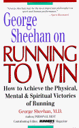 George Sheehan on Running to Win: How to Achieve the Physical, Mental, and Spiritual Victories
