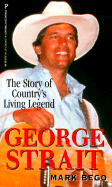 George Strait: The Story of Country's Living Legend: The Story of Country's Living Legend - Bego, Mark, and Kensington (Producer)