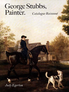 George Stubbs, Painter: Catalogue Raisonne