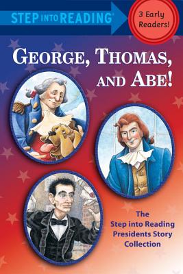 George, Thomas, and Abe!: The Step Into Reading Presidents Story Collection - Murphy, Frank, and Brenner, Martha