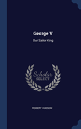 George V: Our Sailor King