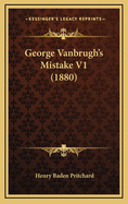 George Vanbrugh's Mistake V1 (1880)