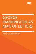 George Washington as Man of Letters