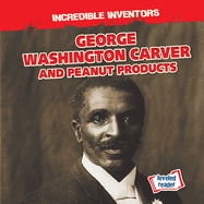 George Washington Carver and Peanut Products