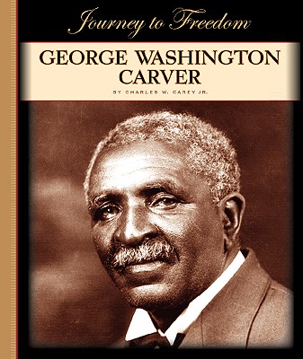 George Washington Carver - Carey, Charles W, Jr.