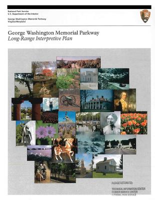 George Washington Memorial Parkway Long-Range Interpretive Plan - National Park Service, U S Department O