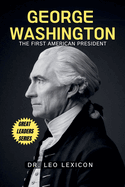 George Washington: The First American President