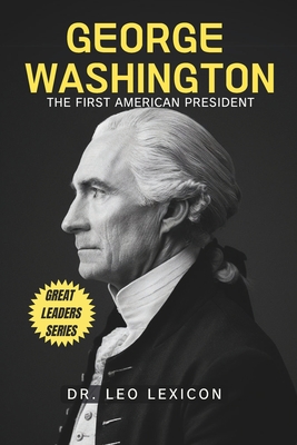 George Washington: The First American President - Lexicon, Leo