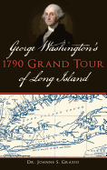 George Washington's 1790 Grand Tour of Long Island