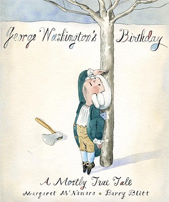 George Washington's Birthday: A Mostly True Tale - McNamara, Margaret