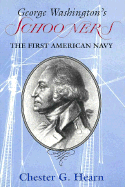 George Washington's Schooners: The First American Navy - Hearn, Chester G