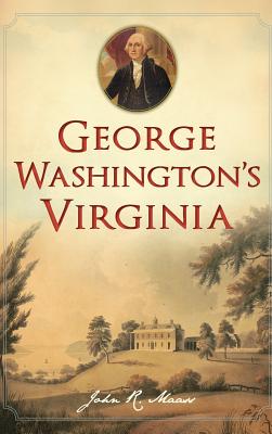 George Washington's Virginia - Maass, John R