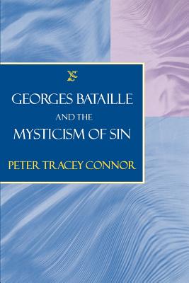 Georges Bataille and the Mysticism of Sin - Connor, Peter Tracey, Professor