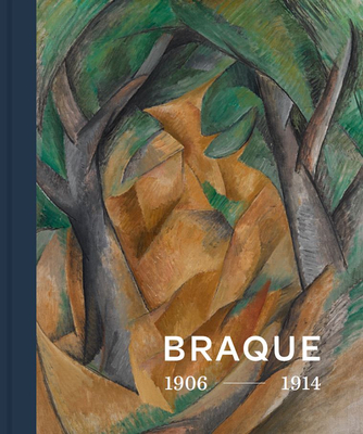 Georges Braque 1906 - 1914: Inventor of Cubism - Gaensheimer, Susanne (Editor), and Meyer-Buser, Susanne (Editor)
