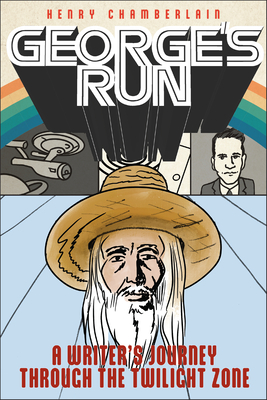 George's Run: A Writer's Journey Through the Twilight Zone - Chamberlain, Henry