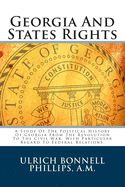 Georgia and States Rights: A Study of the Political History of Georgia from the Revolution to the Civil War, with Particular Regard to Federal Relations.