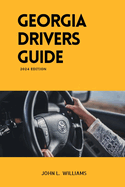 Georgia Drivers Guide: A study manual on Getting your Drivers License and passing your DMV Exam