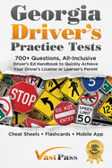 Georgia Driver's Practice Tests: 700+ Questions, All-Inclusive Driver's Ed Handbook to Quickly achieve your Driver's License or Learner's Permit (Cheat Sheets + Digital Flashcards + Mobile App)
