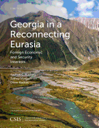 Georgia in a Reconnecting Eurasia: Foreign Economic and Security Interests