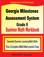 Georgia Milestones Assessment System 8 Summer Math Workbook: Essential Summer Learning Math Skills plus Two Complete GMAS Math Practice Tests
