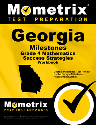 Georgia Milestones Grade 4 Mathematics Success Strategies Workbook: Comprehensive Skill Building Practice for the Georgia Milestones Assessment System - Mometrix Math Assessment Test Team (Editor)