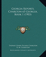 Georgia Reports, Charlton-65 Georgia, Book 1 (1903)