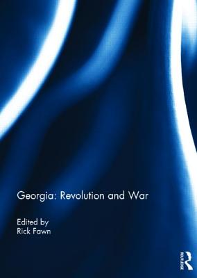 Georgia: Revolution and War - Fawn, Rick (Editor)