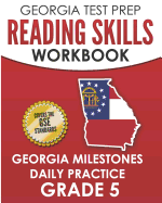 GEORGIA TEST PREP Reading Skills Workbook Georgia Milestones Daily Practice Grade 5: Preparation for the Georgia Milestones English Language Arts Tests