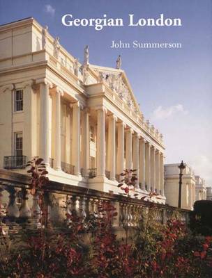 Georgian London - Summerson, John Newenham, Sir, and Colvin, Howard (Editor)